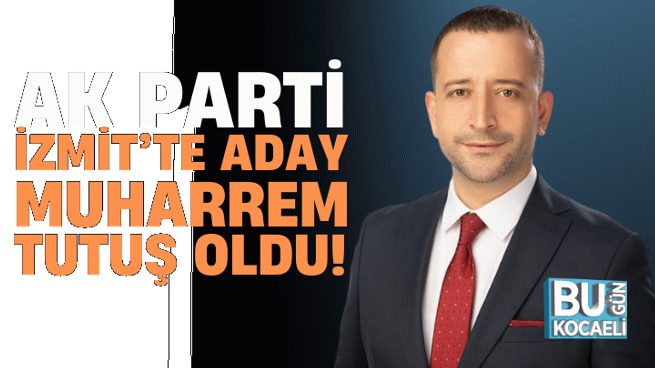 AK Parti İzmit’te aday Muharrem Tutuş oldu! Muharrem Tutuş kimdir, nerelidir, kaç yaşında?